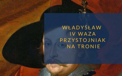 Władysław IV Waza – przystojniak na tronie
