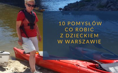 Co robić z dzieckiem w Warszawie. 10 pomysłów