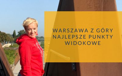 Warszawa z góry. Najlepsze punkty widokowe