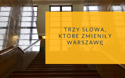 Trzy słowa, które zmieniły Warszawę