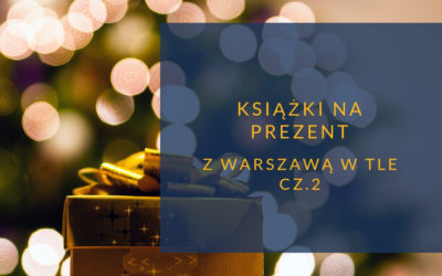 Książki na prezent z Warszawą w tle cz.2