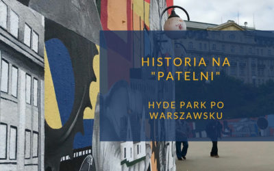 Historia na „Patelni”. Warszawski Hyde Park
