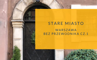 Warszawa bez przewodnika: Stare Miasto cz.1