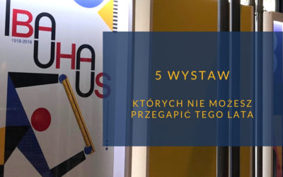 Wystawy, których nie możesz przegapić tego lata