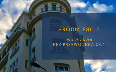 Warszawa bez przewodnika. Śródmieście Południowe cz.1