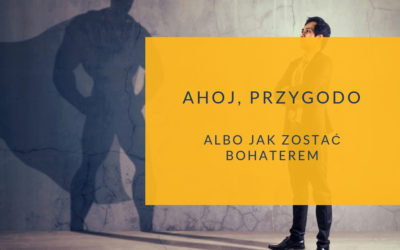 Ahoj przygodo albo jak zostać bohaterem