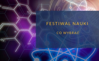 Festiwal Nauki – co wybrać