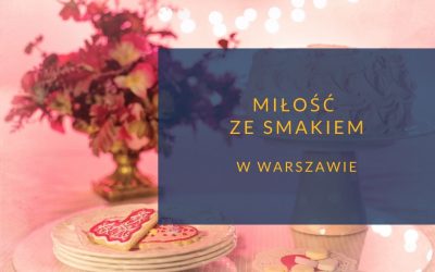 Miłość ze smakiem w Warszawie