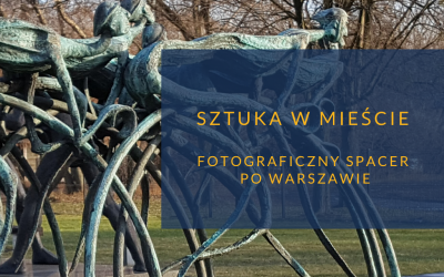 Sztuka w mieście. Spacer fotograficzny