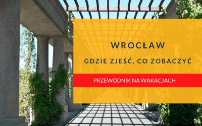 Wrocław – gdzie zjeść, co zobaczyć