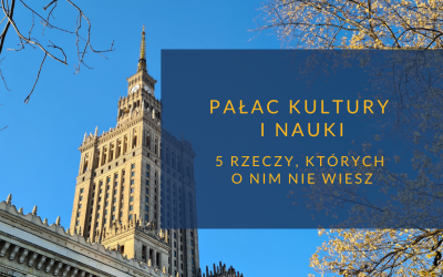 Pałac Kultury i Nauki – 5 rzeczy których o nim nie wiesz cz.1