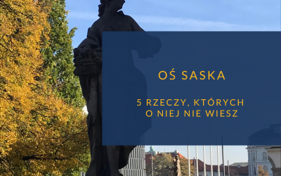 Oś Saska – 5 rzeczy, których o niej nie wiesz