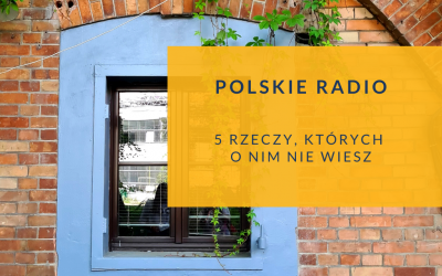 Polskie Radio – 5 rzeczy, których o nim nie wiesz