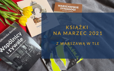 Książki na marzec 2021 z Warszawą w tle