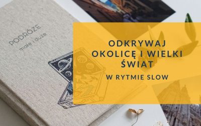 „Podróże małe i duże” – notes pełen inspiracji