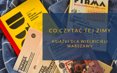 Co czytać tej zimy. Książki dla wielbicieli Warszawy