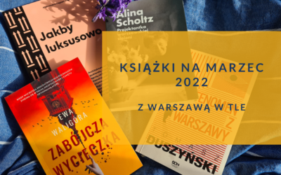 Książki na marzec 2022 z Warszawą w tle